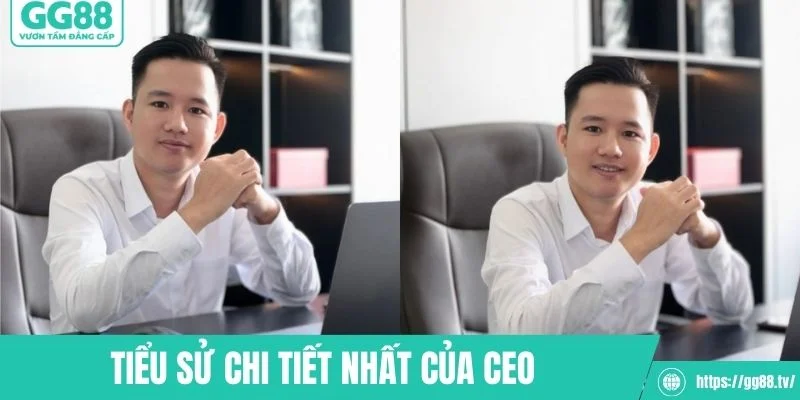Tiểu sử chi tiết nhất của CEO&nbsp;